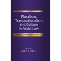 Pluralism, Transnationalism and Culture in Asian Law: A Book in Honour of M.B. Hooker