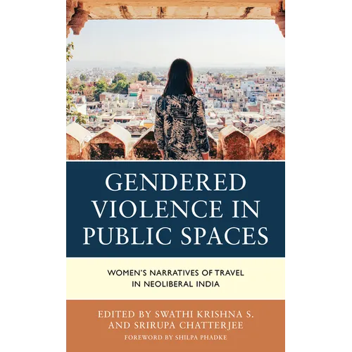Gendered Violence in Public Spaces: Women's Narratives of Travel in Neoliberal India