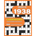 Born In 1938: Codeword Puzzle Book For Adults: Codeword/Code Breaker Logic Puzzle Books For Adults Large Print A Very Special Gift F