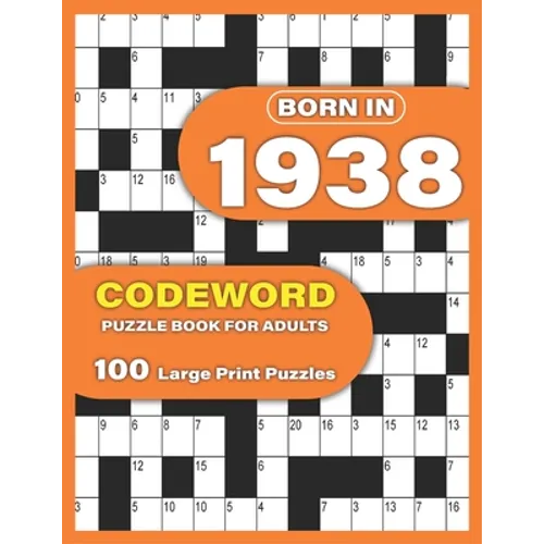 Born In 1938: Codeword Puzzle Book For Adults: Codeword/Code Breaker Logic Puzzle Books For Adults Large Print A Very Special Gift F