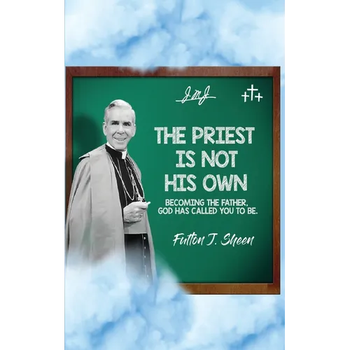 The Priest Is Not His Own.: Becoming The Father, God Has Called You To Be.