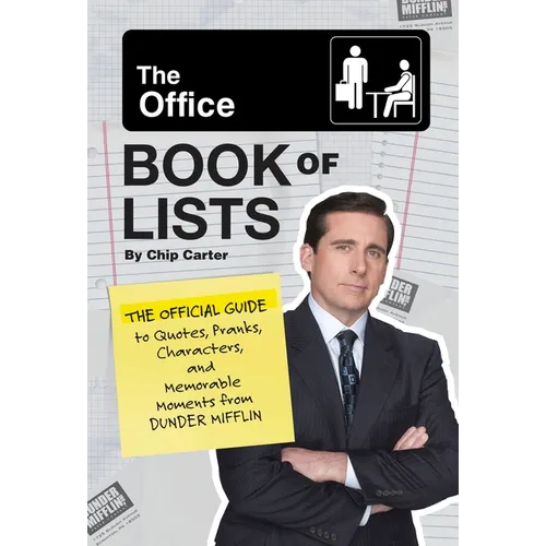 The Office Book of Lists: The Official Guide to Quotes, Pranks, Characters, and Memorable Moments from Dunder Mifflin