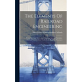 The Elements Of Railroad Engineering: Surveying. Land Surveying. Mapping. Railroad Location. Railroad Construction. Track Work. Railroad Structures