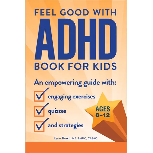 The Feel Good with ADHD Book for Kids: An Empowering Guide with Engaging Exercises, Quizzes, and Strategies