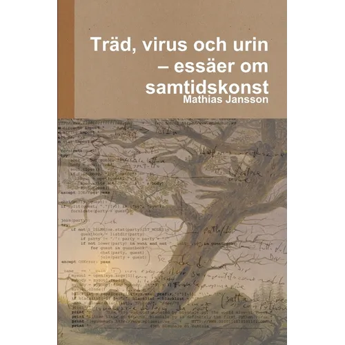 Träd, virus och urin - essäer om samtidskonst