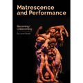 Matrescence and Performance: Becoming/Unbecoming