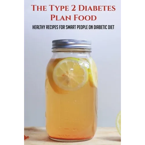 The Type 2 Diabetes Plan Food: Healthy Recipes For Smart People On Diabetic Diet: Diabetes Meal Ideas