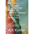 Apsara Sadhana (Evocation Magic of Ancient Hindu Celestial Beauties): Ramba, Urvasi, Tilotama, Sasi Devi, Kanchanamala, Kulaharini, Ratnamala, Bhusani