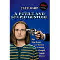 A Futile and Stupid Gesture: How Doug Kenney and National Lampoon Changed Comedy Forever
