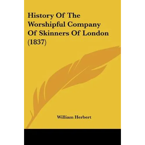 History Of The Worshipful Company Of Skinners Of London (1837)