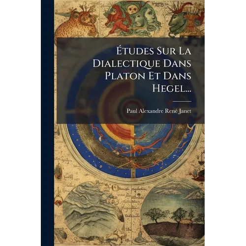Études Sur La Dialectique Dans Platon Et Dans Hegel...