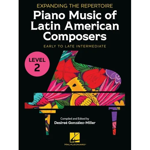 Expanding the Repertoire: Piano Music of Latin American Composers - Book 2: Early Intermediate to Late Intermediate Level
