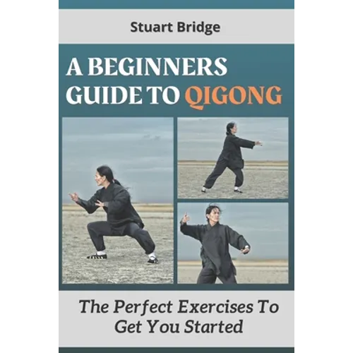 A Beginners Guide To Qigong: The Perfect Exercise To Get You Started