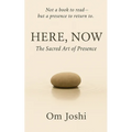 Here, Now: The Sacred Art of Presence
