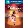 Charlotte the Ballerina: The True Story of a Girl Who Made Nutcracker History