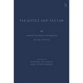 Tax Justice and Tax Law: Understanding Unfairness in Tax Systems