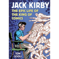 Jack Kirby: The Epic Life of the King of Comics [A Graphic Biography]