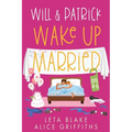Will & Patrick Wake up Married, Episodes 4 - 6: Will & Patrick Fight Their Feelings, Will & Patrick Meet the Mob, Will & Patrick's Happy Ending