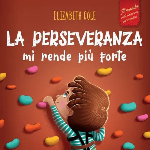 La perseveranza mi rende più forte: Libro sociale ed emotivo per bambini (3-8 anni) sulla fiducia in sé stessi, la gestione della frustrazione, l'auto