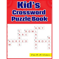 Kid's Crossword Puzzle Book: Large-Print, Medium-Level Puzzles That Entertain and Challenge