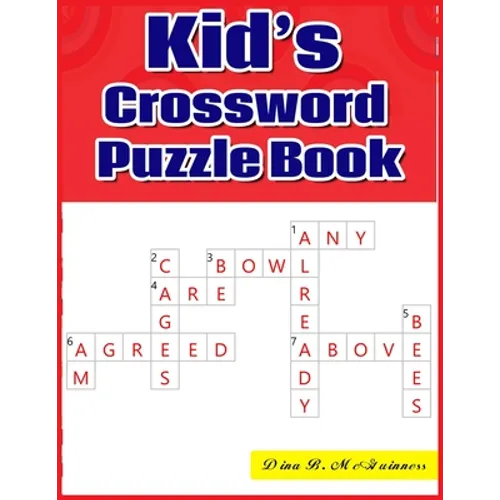 Kid's Crossword Puzzle Book: Large-Print, Medium-Level Puzzles That Entertain and Challenge