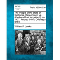 The People of the State of California, Respondent, vs. Abraham Ruef, Appellant.} No. 1437. Felony, to Wit: Offering a Bribe