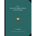 The Secrets of Japanese Quick Stroke Painting
