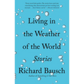 Living in the Weather of the World: Stories
