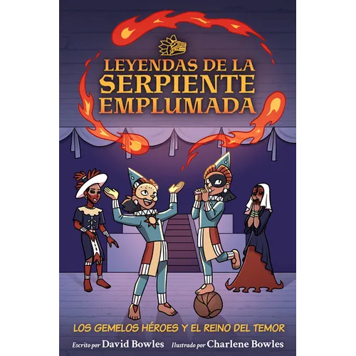 Los Gemelos Héroes Y El Reino del Temor: The Hero Twins in the Realm of Fright (Tales of the Feathered Serpent #3)