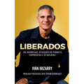 Liberados: De ansiedad, ataques de pánico, depresión y ataduras