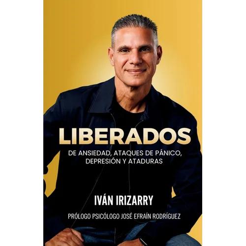 Liberados: De ansiedad, ataques de pánico, depresión y ataduras