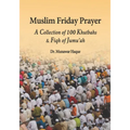 Muslim Friday Prayer: A Collection of 100 Khutbahs & Fiqh of Jumu'ah