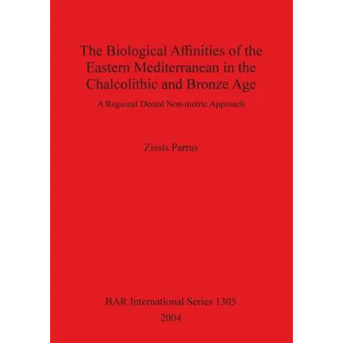 The Biological Affinities of the Eastern Mediterranean in the Chalcolithic and Bronze Age: A Regional Dental Non-metric Approach