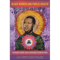 Black Women and Public Health: Strategies to Name, Locate, and Change Systems of Power