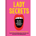 Lady Secrets: Real, Raw, and Ridiculous Confessions of Womanhood
