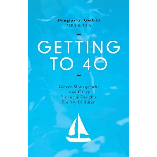 Getting to 40: Career Management and Other Financial Insights for My Family