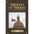 The Eyes of Texans: From Slavery to the Texas Capitol: Personal Stories from Six Generations of One Family