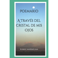 Poemario A Través del Cristal de mis Ojos