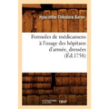 Formules de Médicamens À l'Usage Des Hôpitaux d'Armée, Dressées (Éd.1758)