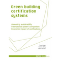 Green Building Certification Systems: Assessing Sustainability - International System Comparison - Economic Impact of Certifications