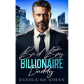 Bad Boy Billionaire Daddy: An Enemies To Lovers Surprise Pregnancy Romance