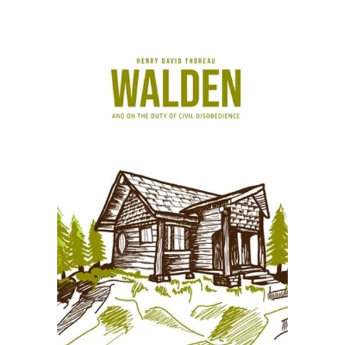 Walden, and On the Duty of Civil Disobedience