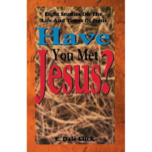 Have You Met Jesus?: Eight Studies on the Life and Times of Jesus