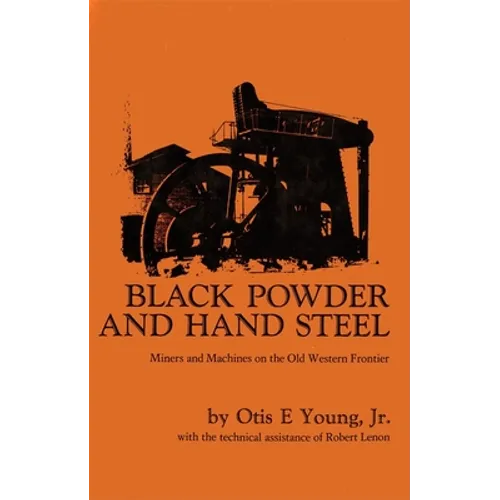 Black Powder and Hand Steel: Mines and Machines on the Old Western Frontier