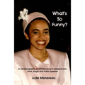 What's So Funny? An Autobiography of A Professional Schizophrenian, Artist, Singer and Public Speaker