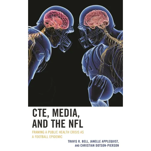 Cte, Media, and the NFL: Framing a Public Health Crisis as a Football Epidemic