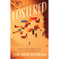 Fostered: One Woman's Powerful Story of Finding Faith and Family Through Foster Care