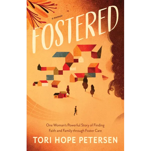 Fostered: One Woman's Powerful Story of Finding Faith and Family Through Foster Care