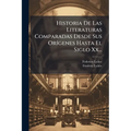 Historia De Las Literaturas Comparadas Desde Sus Orígenes Hasta El Siglo Xx...