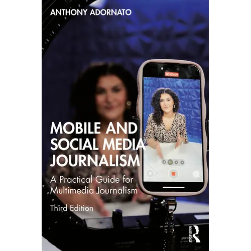 Mobile and Social Media Journalism: A Practical Guide for Multimedia Journalism